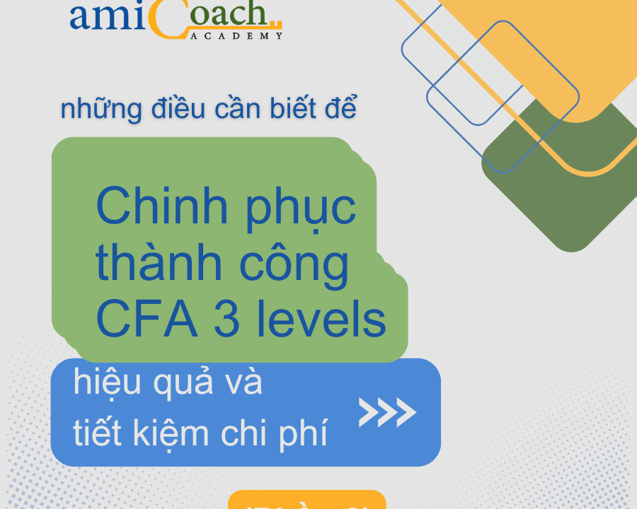 Những điều cần biết để chinh phục thành công CFA charter hiệu quả và tiết kiệm chi phí (phần 2)