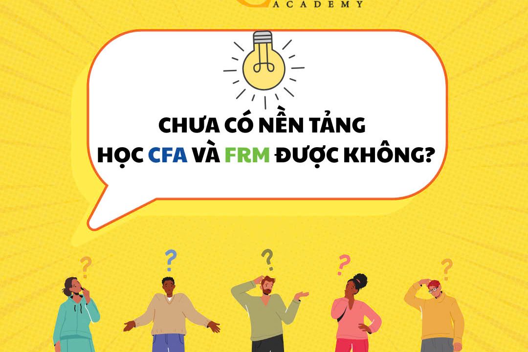 Chưa có nền tảng tài chính, có học được CFA và FRM không?