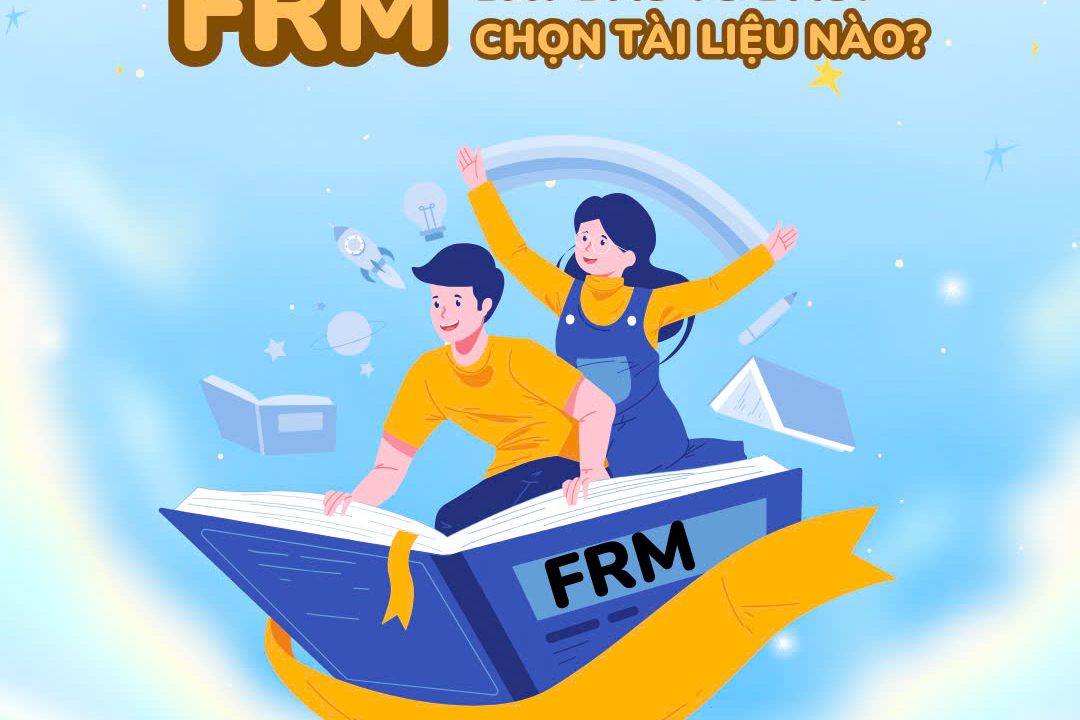 Học FRM nên bắt đầu từ đâu? Chọn tài liệu nào để ôn thi hiệu quả?