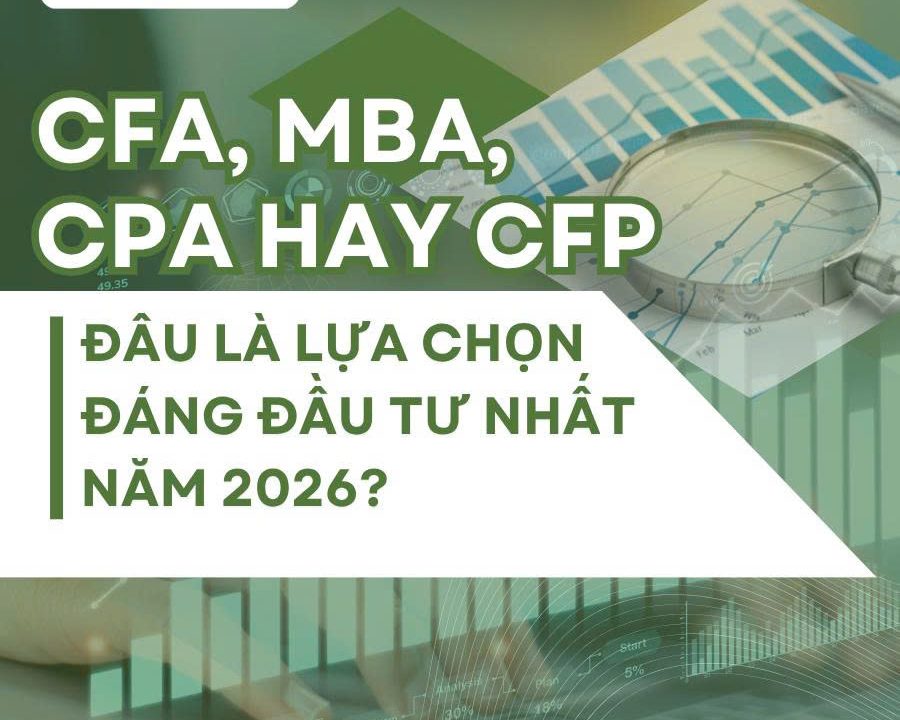 CFA, MBA, CPA hay CFP: Đâu là lựa chọn đáng đầu tư nhất năm 2026?