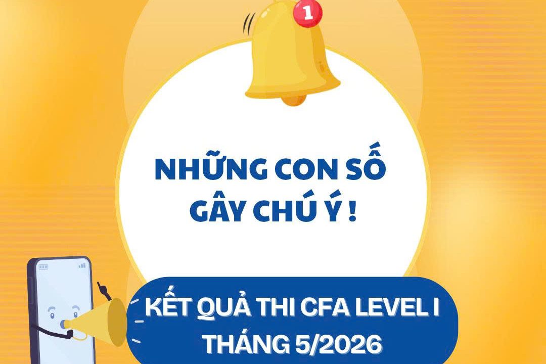 CFA Level I tháng 5.2026: 31.566 thí sinh và tỷ lệ đỗ thấp nhất 3 năm qua